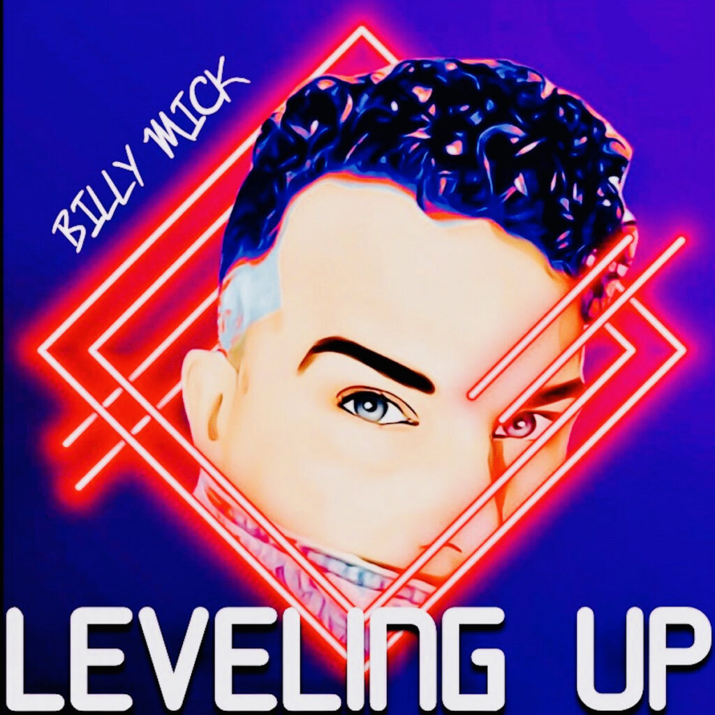 Billy Mick Returns With Electro-Pop Gem ‘Leveling Up’