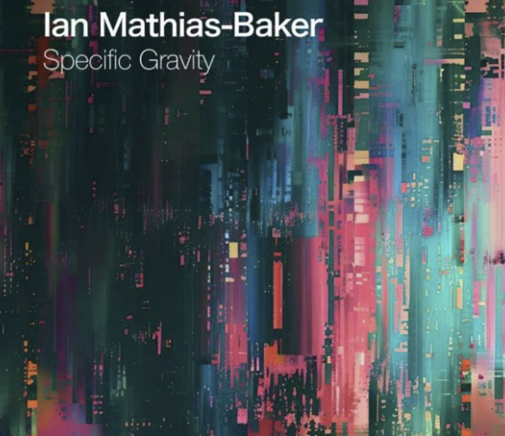 Specific Gravity: A Hauntingly Beautiful New Release from Composer Ian Mathias-Baker